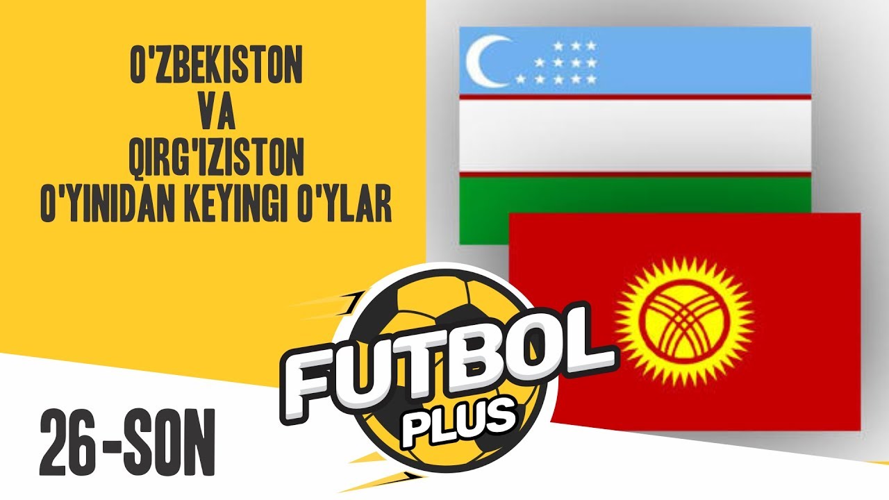 Ўзбекистон - Қирғизистон. Ўйиндан кейинги ўйлар! Futbol Plus №26