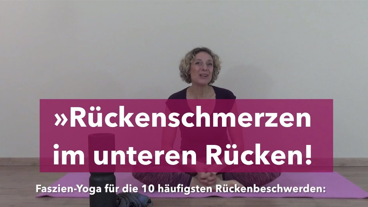 Rückenschmerzen unterer Rücken | Faszien-Yoga Übungen für die 10 häufigsten Rückenbeschwerden!