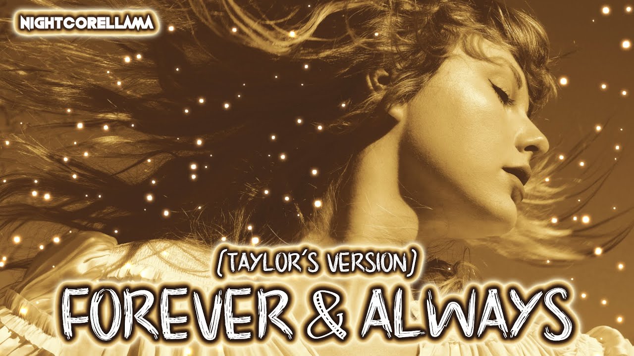 Taylor Swift - Forever & Always (Taylor’s Version Lyrics) | Nightcore