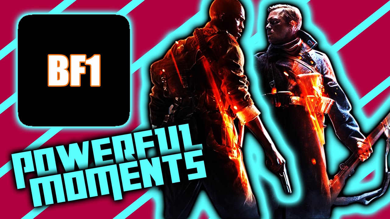 Battlefield 1 - POWERFUL MOMENTS