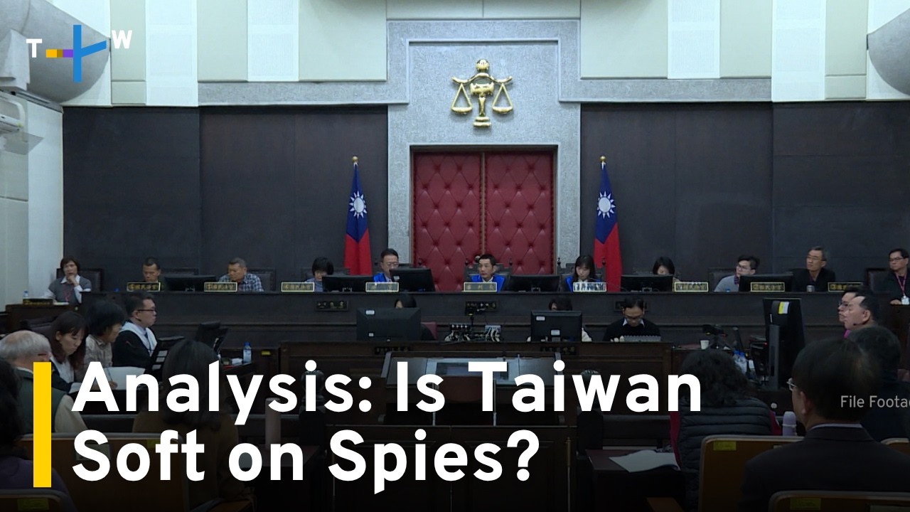Analysis: Do Taiwan's Courts Go Easy on People Caught Spying for China?｜TaiwanPlus News