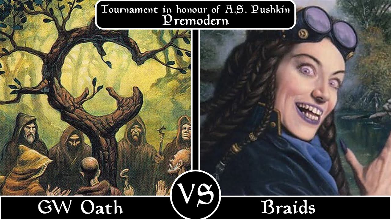 GW Oath vs Braids. Round 5. Premodern Tournament in honour of A.S. Pushkin.