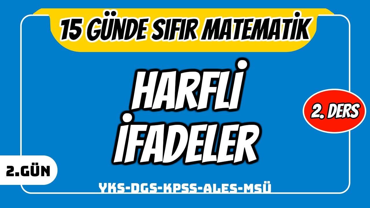 15 GÜNDE SIFIR TEMEL MATEMATİK KAMPI 2.GÜN DERS 2: HARFLİ İFADELER (2024 YKS DGS KPSS ALES MSÜ)