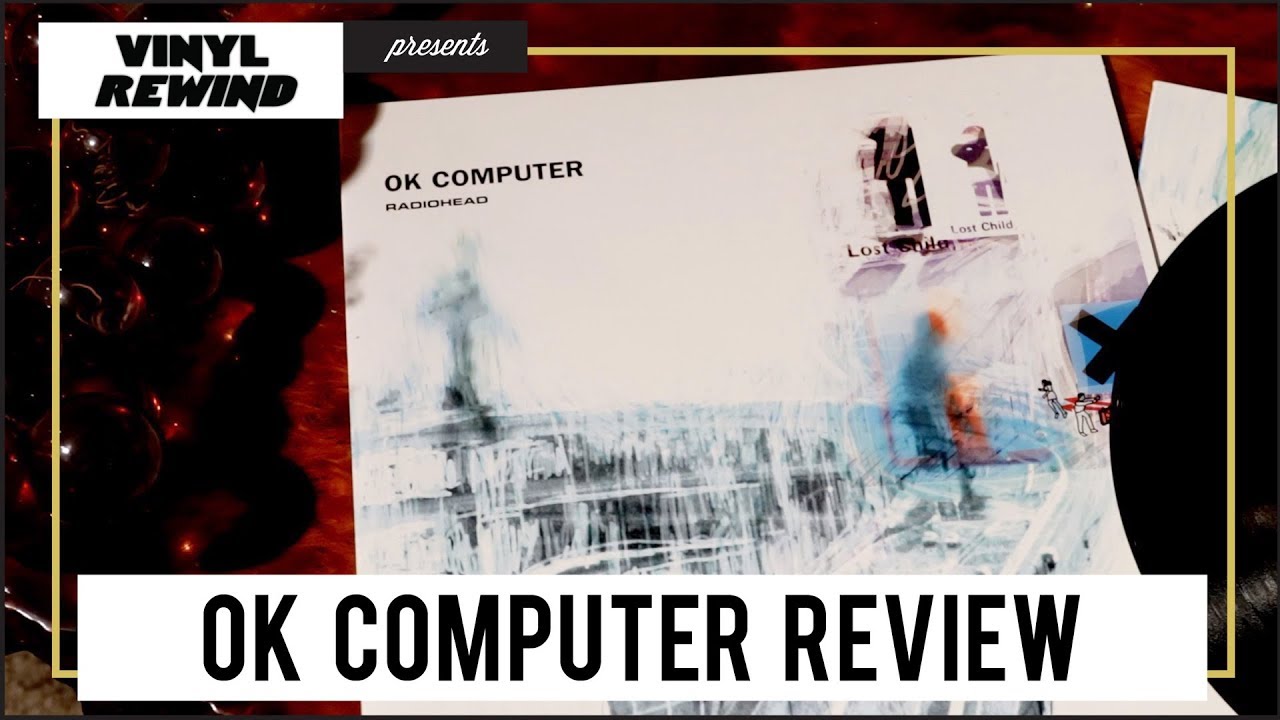 Radiohead - OK Computer vinyl album review | Vinyl Rewind
