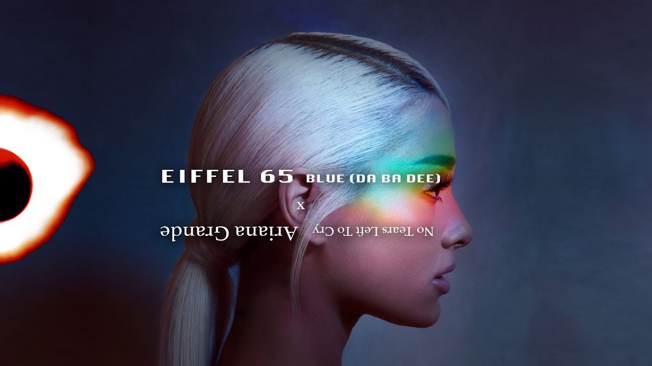 no blue tears left - Eiffel 65 x Ariana Grande (from the 