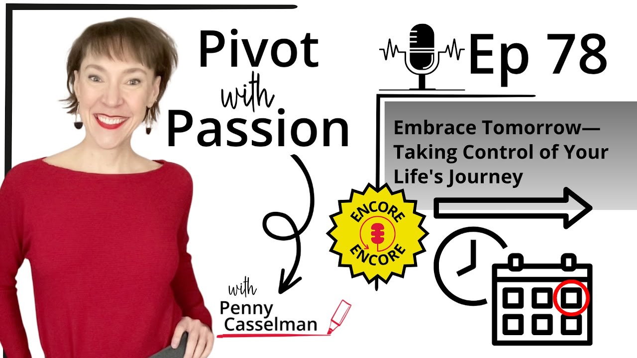 78: [ENCORE] Embrace Tomorrow—Taking Control of Your Life's Journey