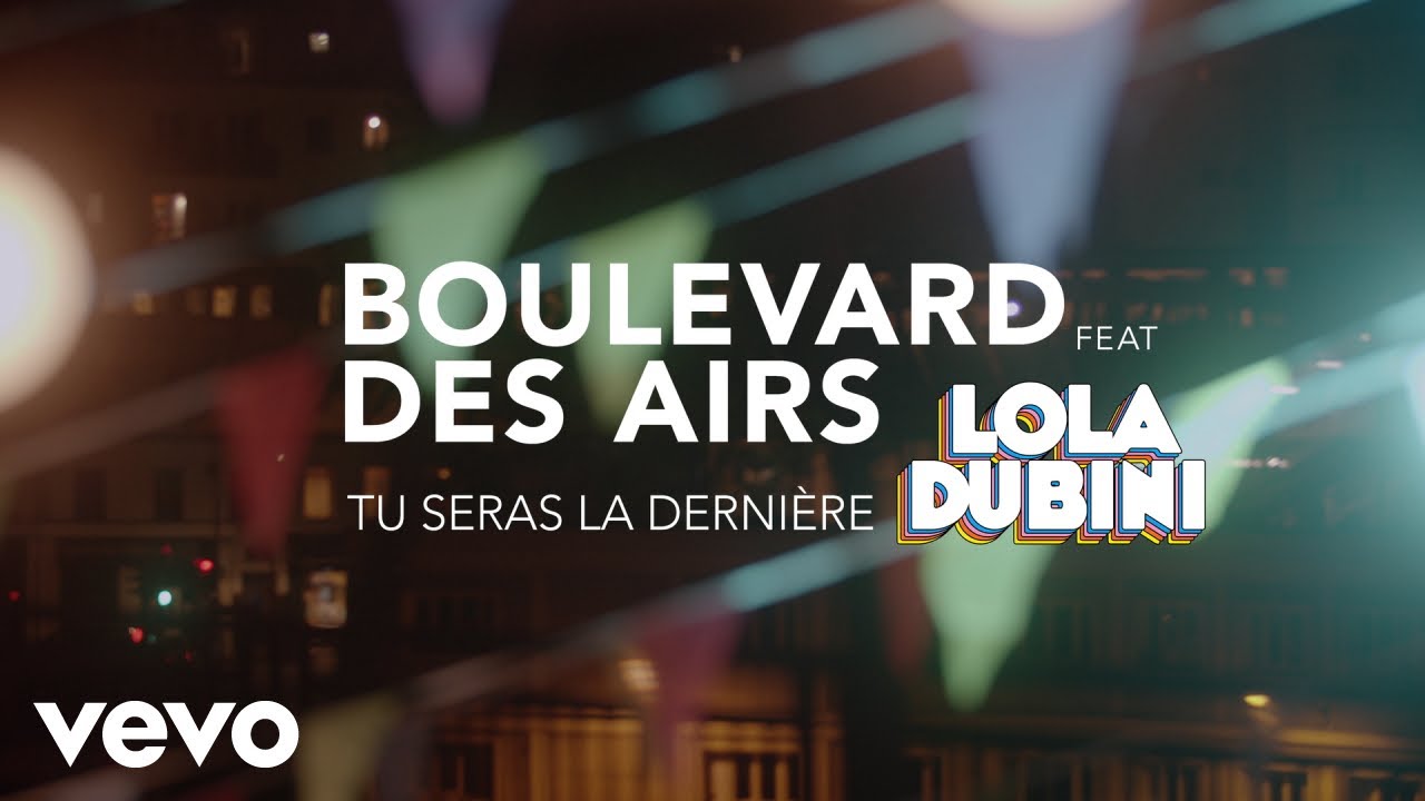 Boulevard des Airs - Tu seras la derni&egrave;re (Clip officiel) ft. Lola Dubini