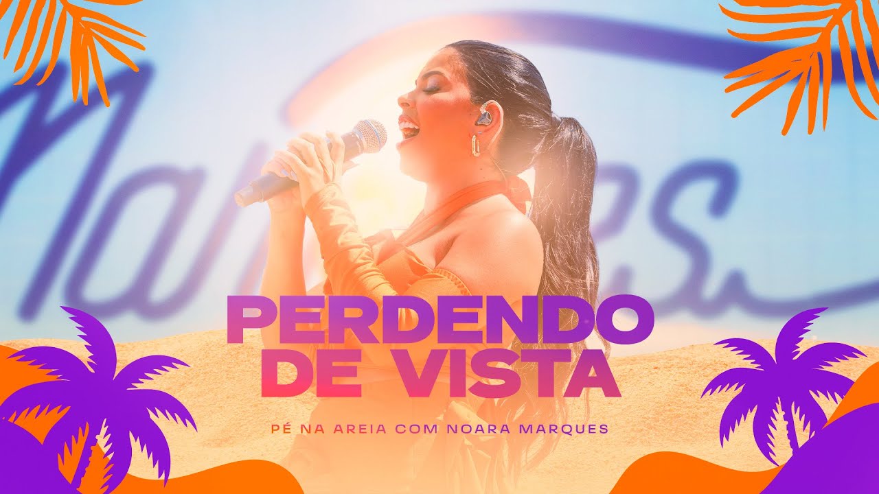 Noara Marques - Perdendo De Vista ( DVD P&eacute; Na Areia Ao Vivo )