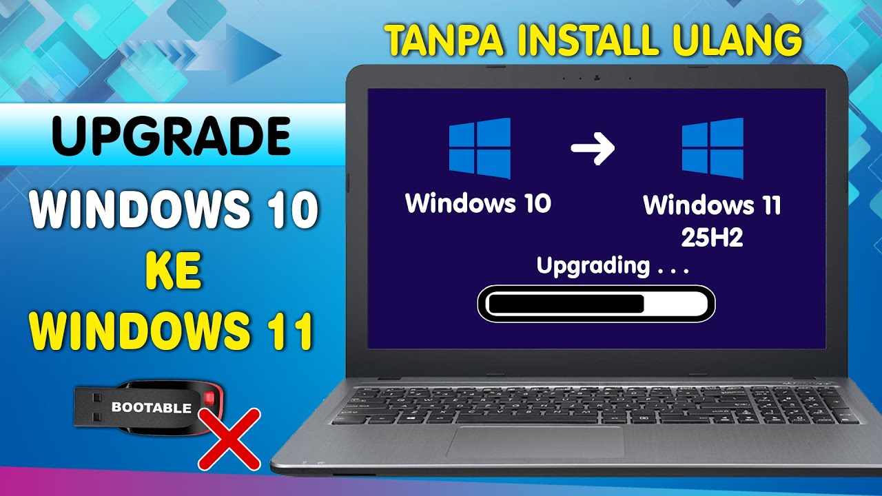 Cara Upgrade Windows 10 Ke 11 25H2 Terbaru Tanpa Instal Ulang di Laptop/PC yang Tidak Support