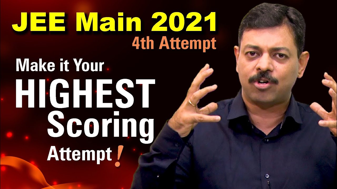 JEE Main 2021 - Make your 4th Attempt the BEST attempt of all