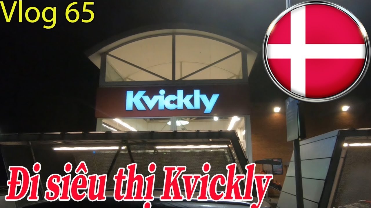 Cuộc sống ở Đan Mạch || Vlog 65 Đi siêu thị Kvickly ở Åbyhøj