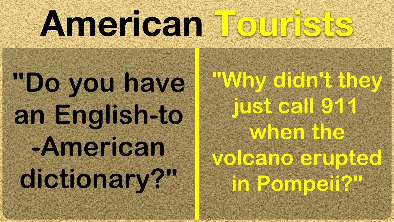 American Tourists Say the Most Insane Things