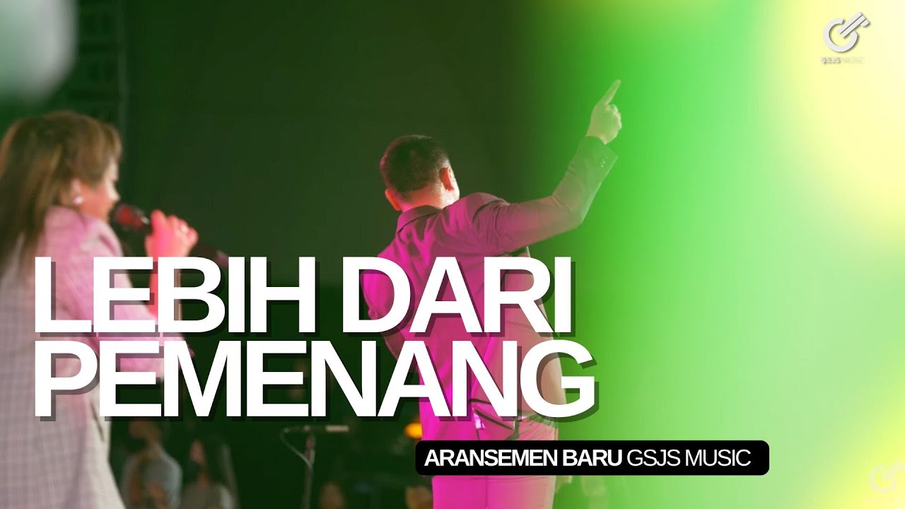 LEBIH DARI PEMENANG | NEW ARRANGEMENT | GSJS MUSIC