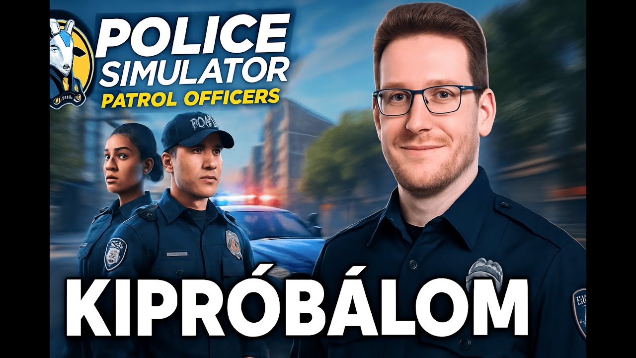 🚓KIPRÓBÁLOM milyen rendőrbácsi lennék a Police Simulator: Patrol Officers-ben! | Első benyomások