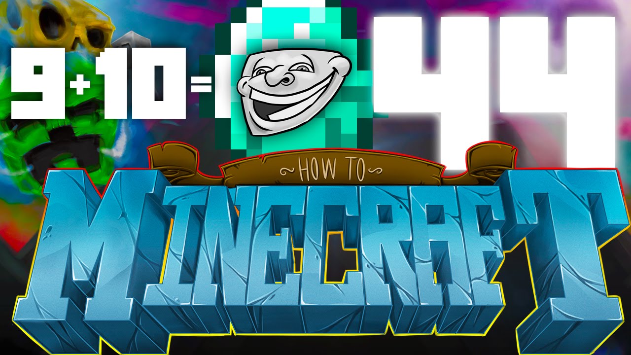 9 + 10 = DIAMOND TROLL!  HOW TO MINECRAFT #44