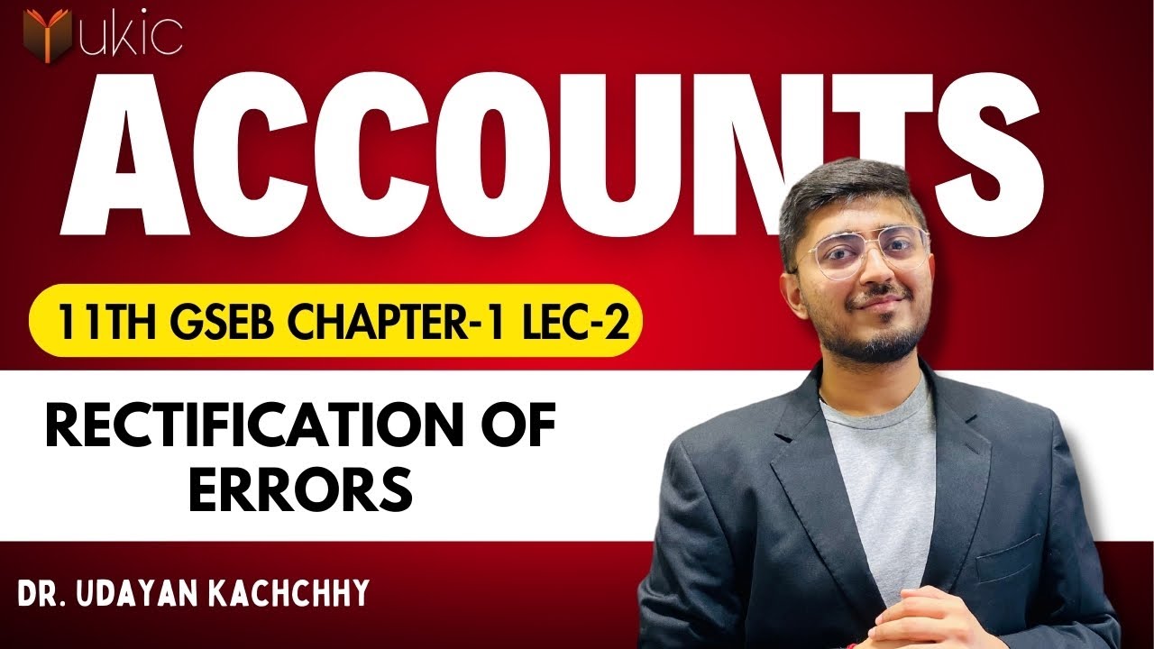 11th GSEB Accounts Chapter-1 | Lec-2 | Rectification of Errors | 24-25 | UKIC| Dr. Udayan Kachchhy