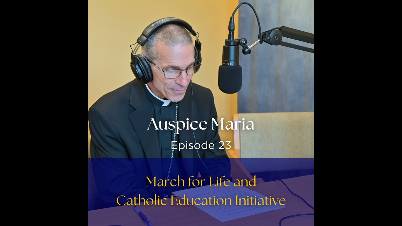 The March for Life, and The Mother Cabrini Maine Catholic Education Initiative - Auspice Maria Ep...
