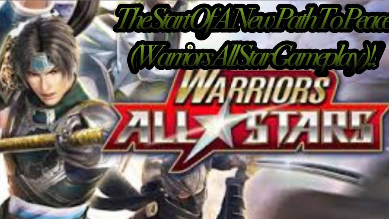 THE START OF A NEW PATH TO PEACE! [WARRIORS ALL-STARS] GAMEPLAY