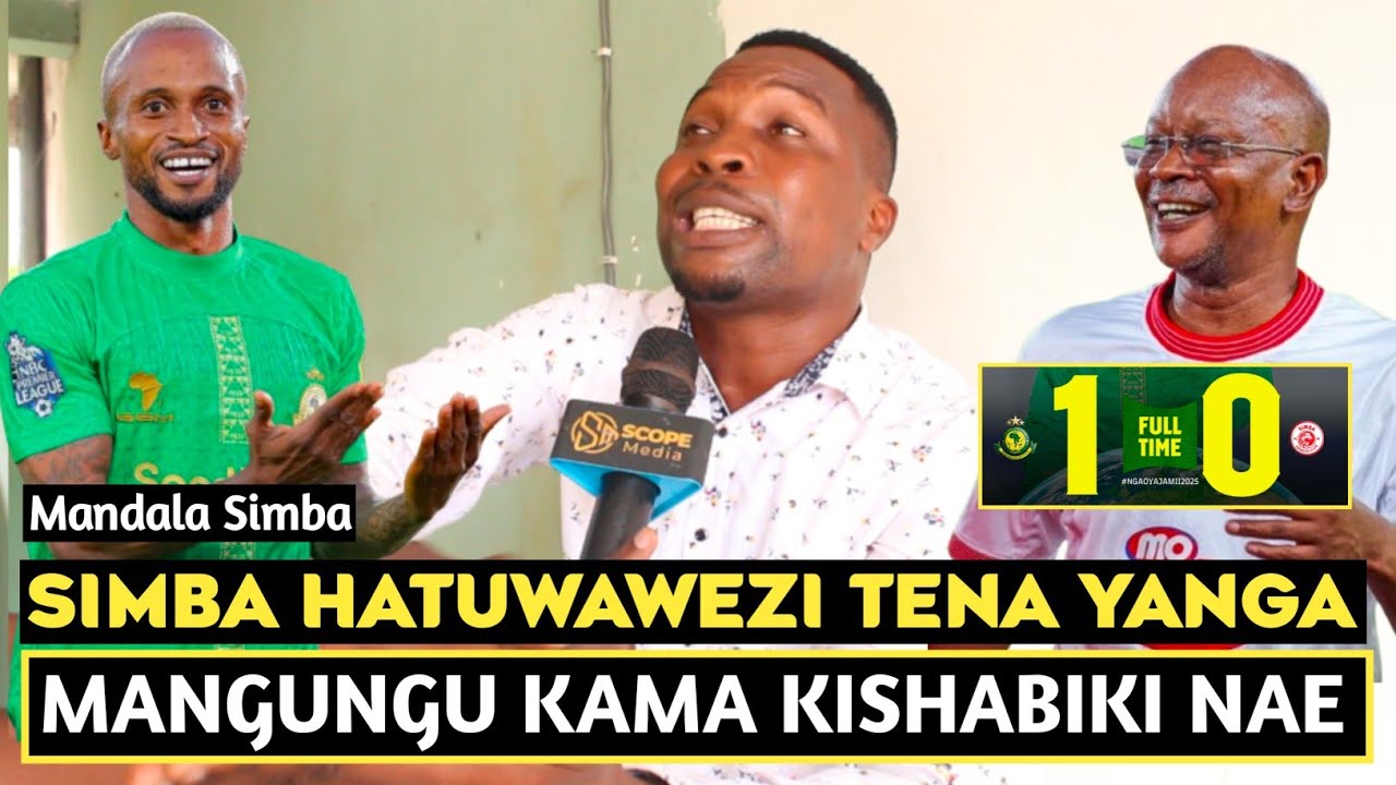 MANDALA SIMBA ACHAFUKWA YANGA HATUWAWEZI/HATUONGEI MITAANI/GOLI HALALI/MANGUNGU KAMA SHABIKI