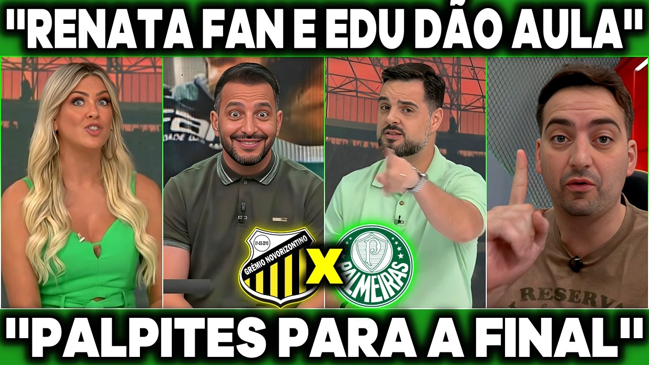 RENATA FAN E EDU DRACENA DÃO AULA! VEJAM OS PALPITES PARA A FINAL ''ESSE TÍTULO É DO PALMEIRAS''