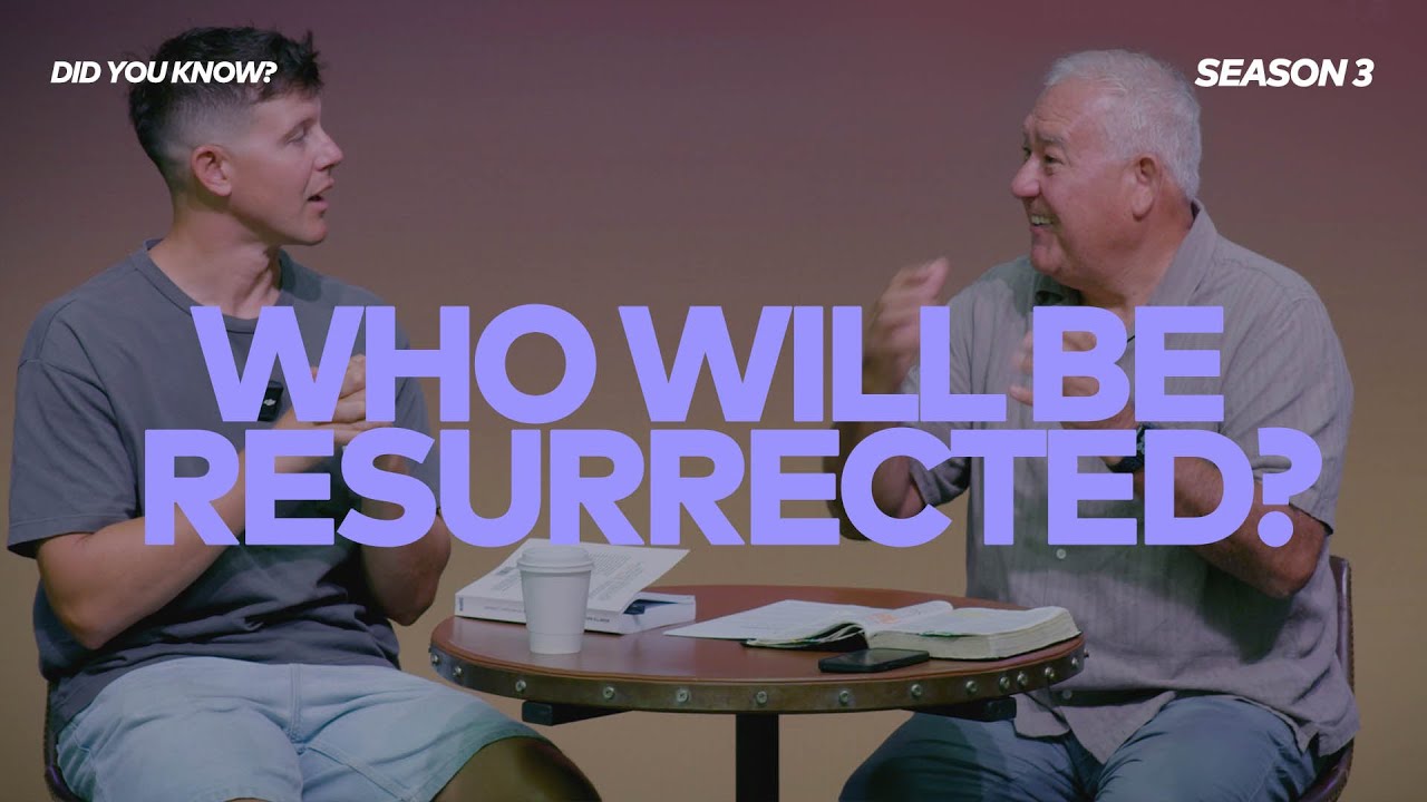 DID YOU KNOW? 3.4.6 - WHO WILL BE RESURRECTED?