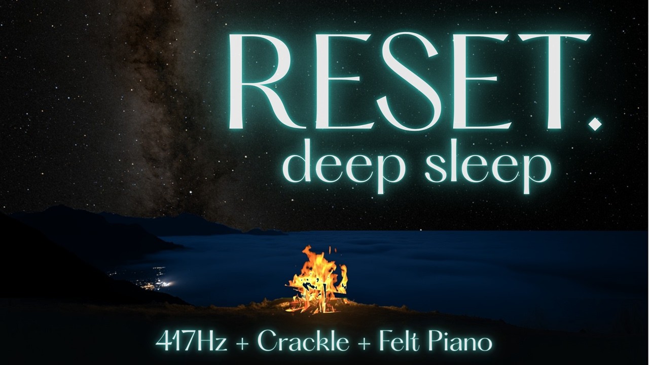 The Great Reset | 417Hz Emotional Detox & Night Mountain Fire to Calm the Mind