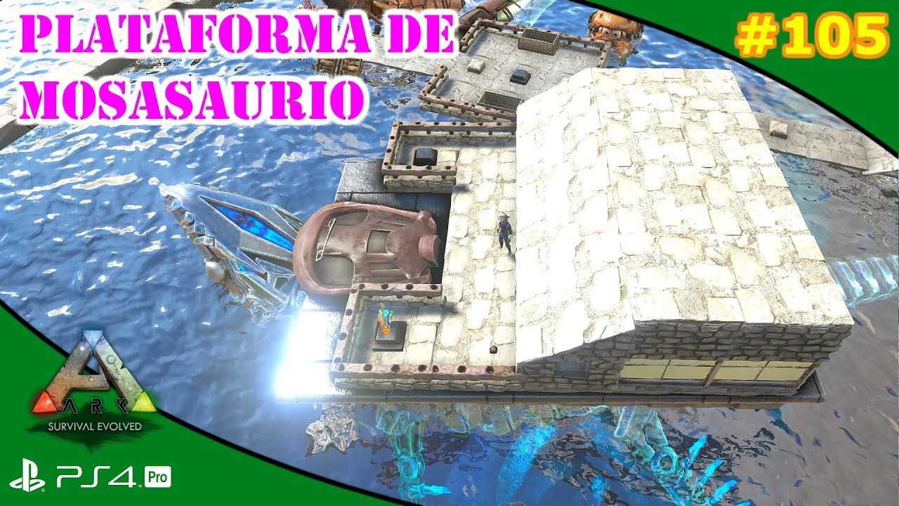 LA PLATAFORMA DEL MOSASAURIO | ARK [#105] | Servidor Oficial PVE