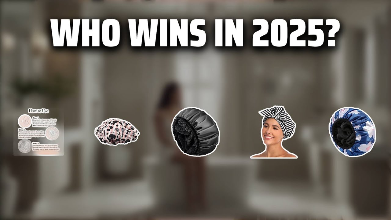 The Top 5 Best Shower Cap in 2025 - Must Watch Before Buying!