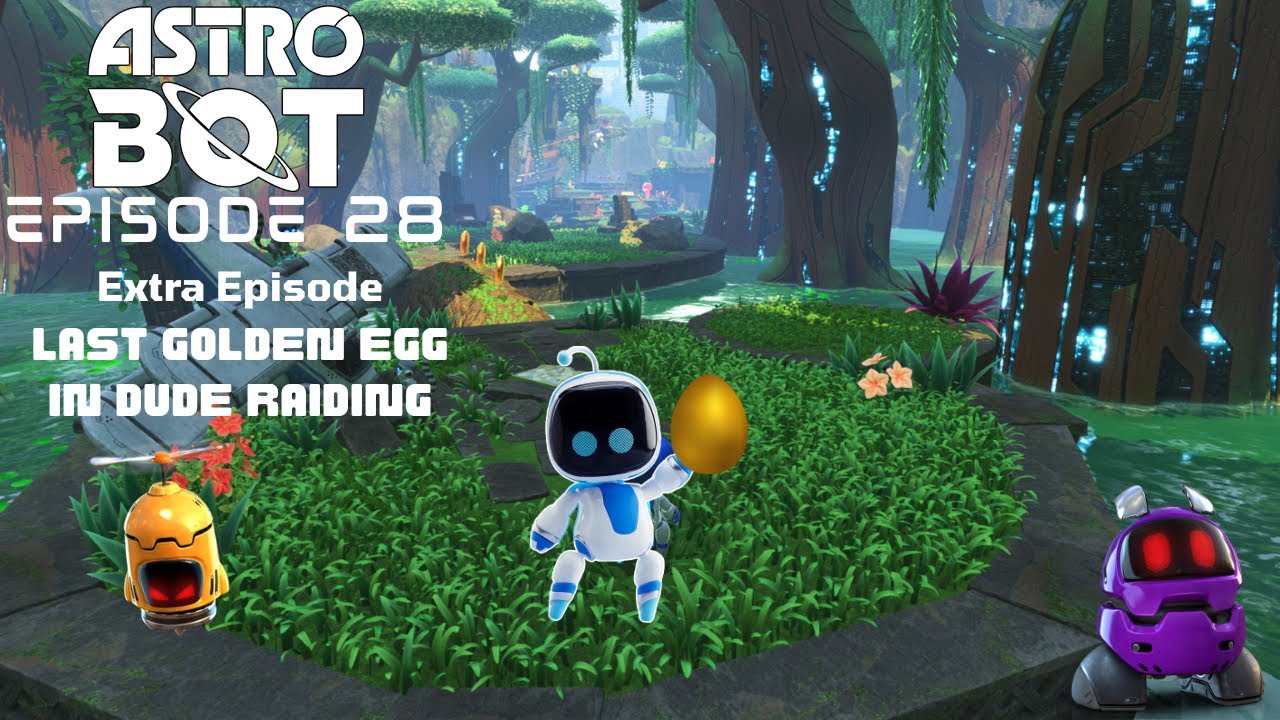 Astro Bot: Episode 28 - Extra Episode - Last Golden Egg In Dude Raiding