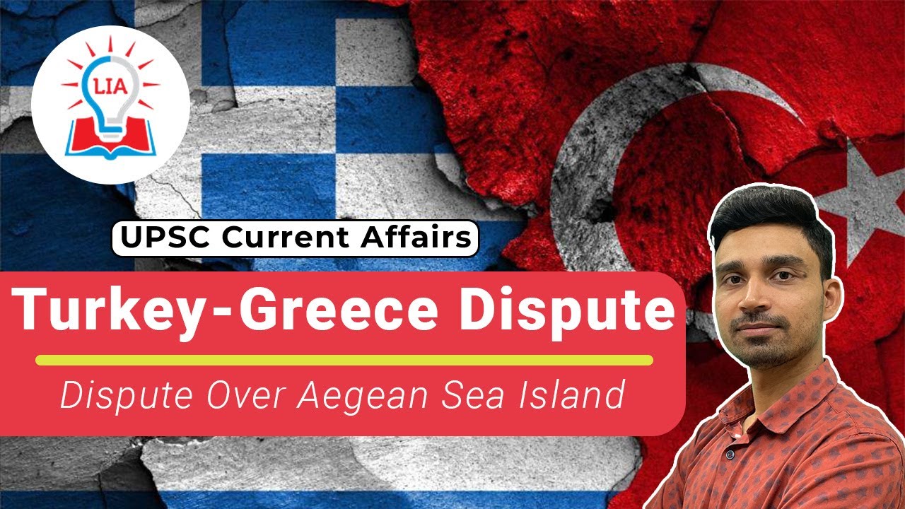 Turkey-Greece Dispute | Dispute over Aegean Sea Island | UPSC Current Affairs | Legacy IAS Academy