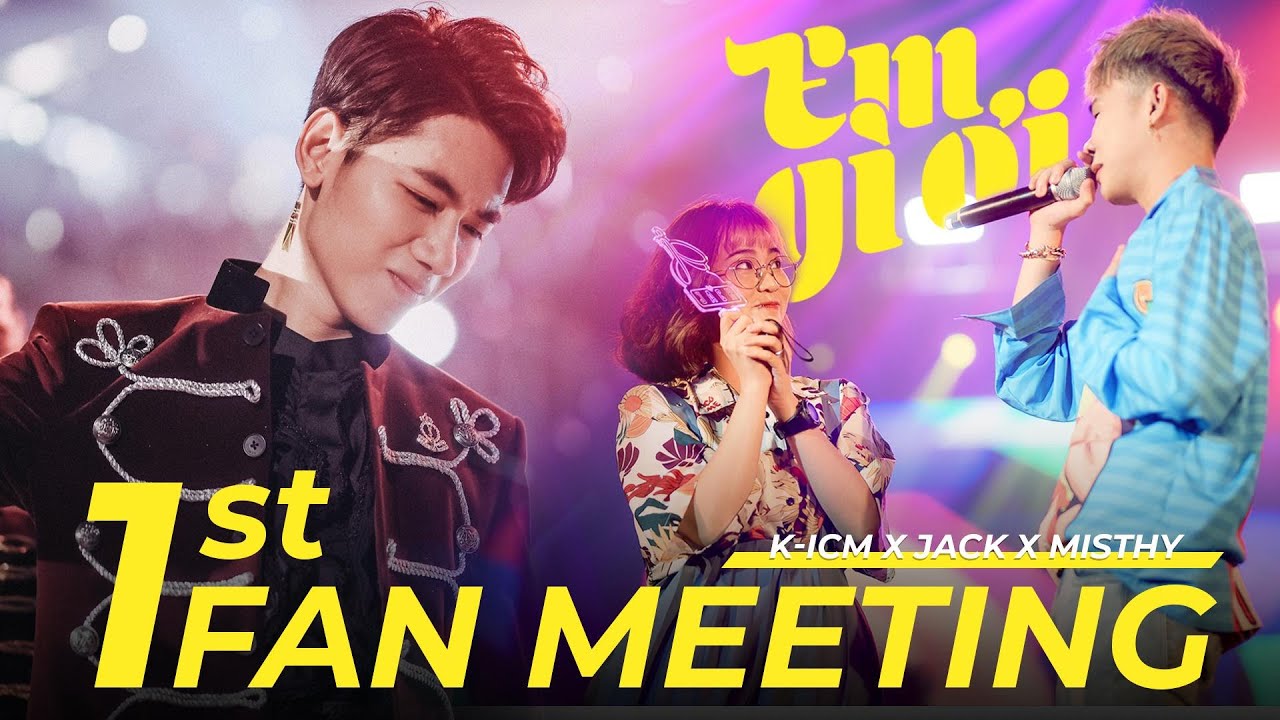 EM GÌ ƠI (LIVE) | K-ICM x JACK x MISTHY | 1ST FAN MEETING