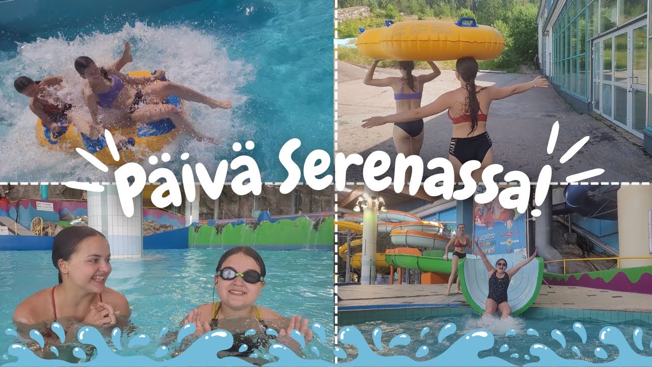 SUPERPÄIVÄ SERENASSA (kesän eka vesipuisto)