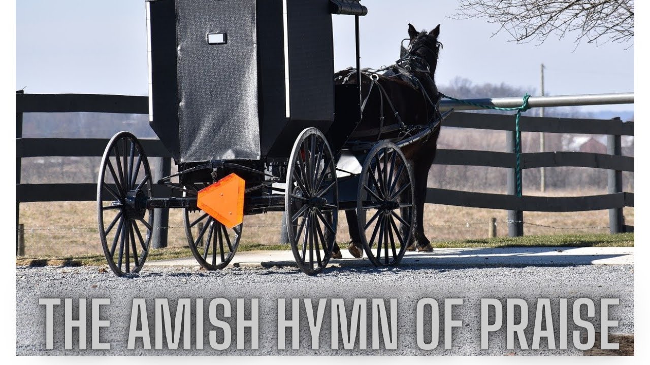 The Amish Hymn Of Praise—Amish Loblied.