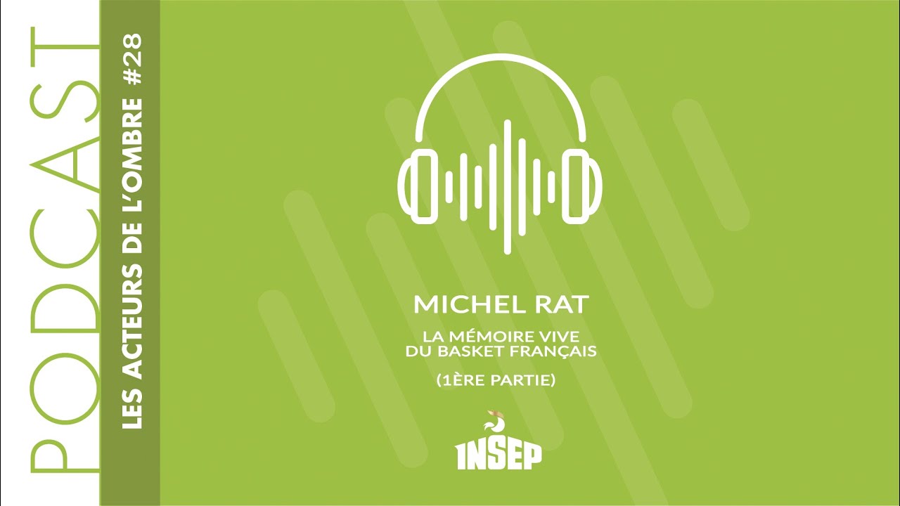 LES ACTEURS DE L'OMBRE | EP#28 | Michel Rat : la mémoire vive du basket français (1ère partie)