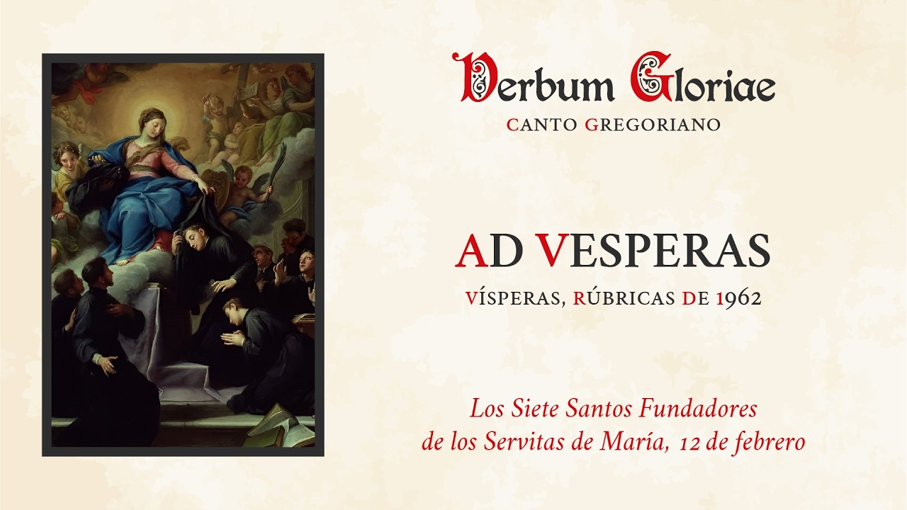 «Ad Vesperas» – Los Siete Santos Fundadores de los Servitas de María, 12 de febrero