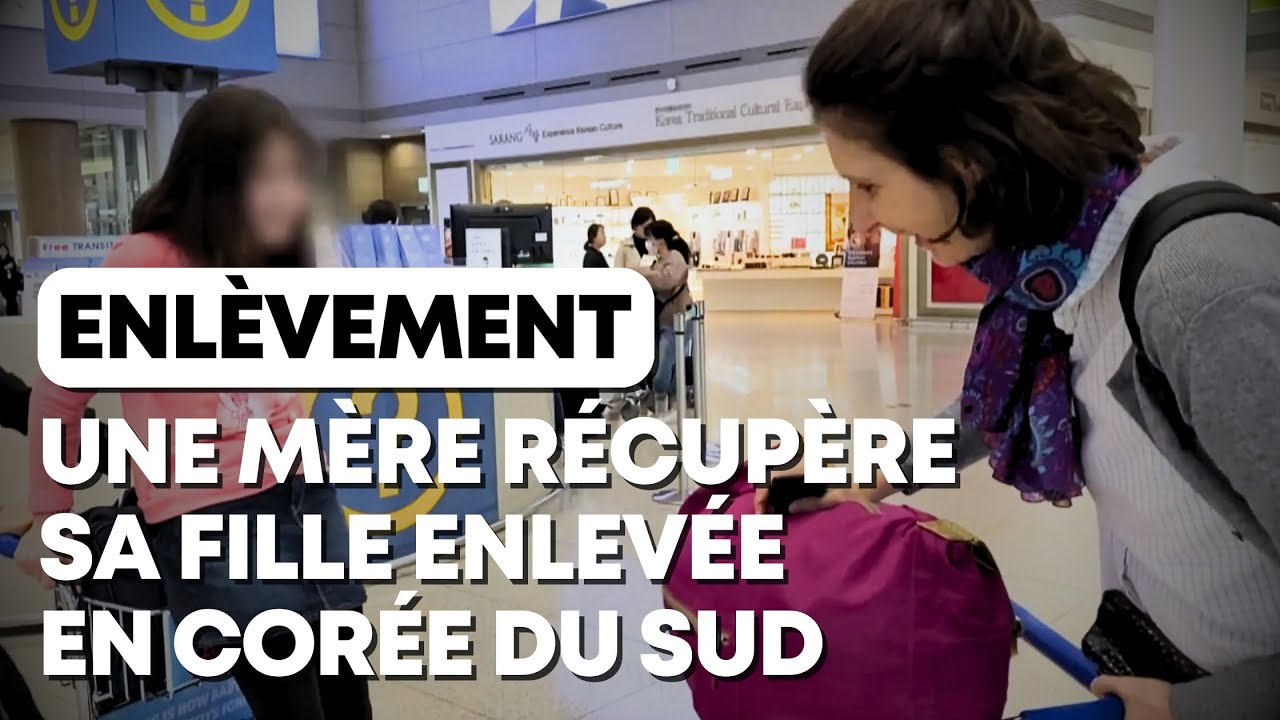 Enlèvement : Une mère retrouve sa fille enlevée en Corée du Sud (2/2)
