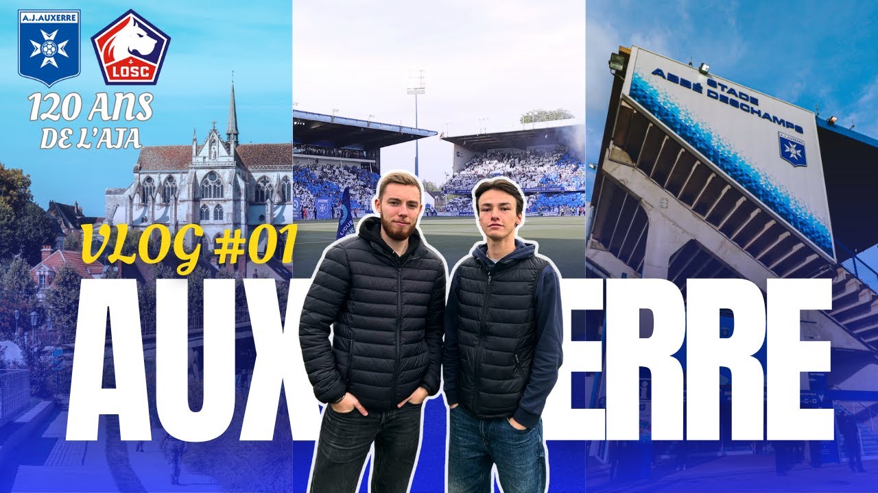 Vlog #1 - Les 120 ans de l'AJ Auxerre ! (AJA VS LOSC)​