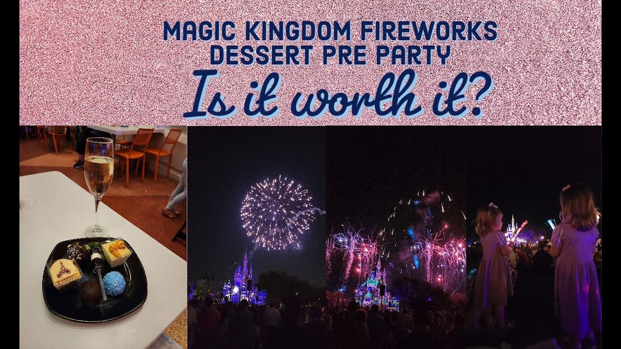 Magic Kingdom Fireworks Dessert Party Pre Party with Toddlers/Littles/Preschoolers, is it worth it?