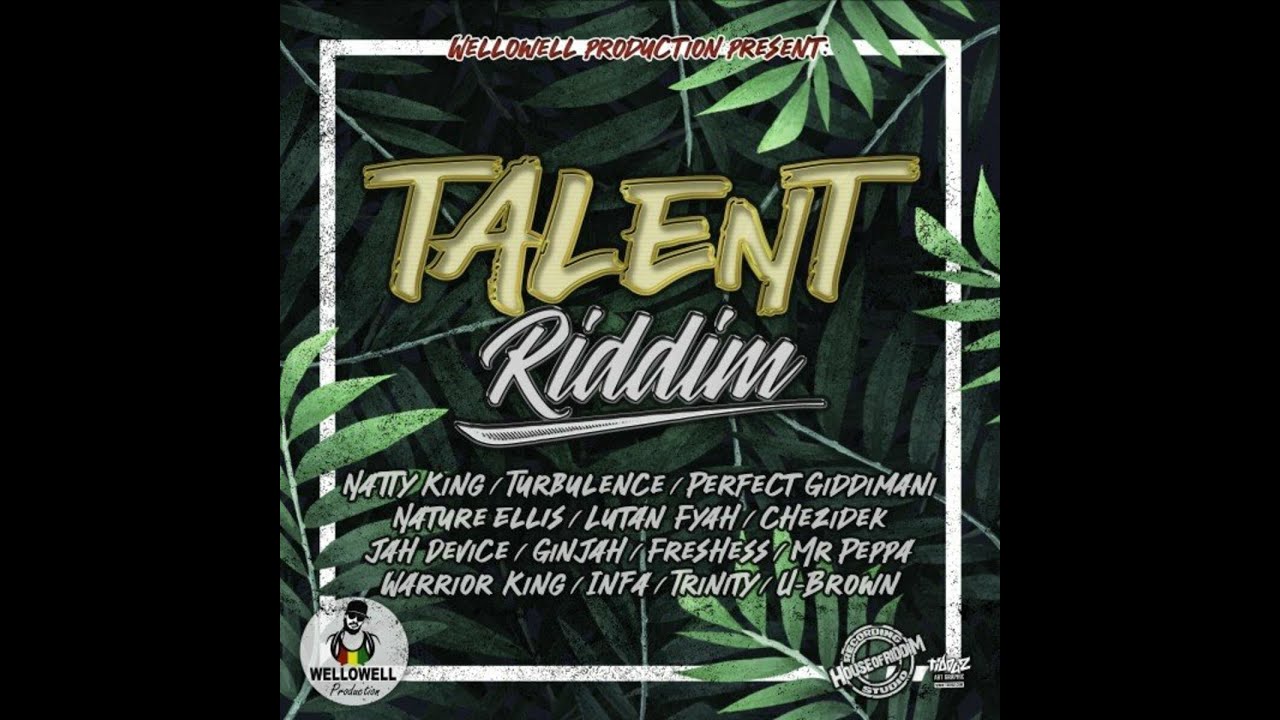 Talent Riddim Mix 2023 Wellowell Production Ft. Lutan Fyah, Ginjah, Turbulence,Warrior King,Chezidek