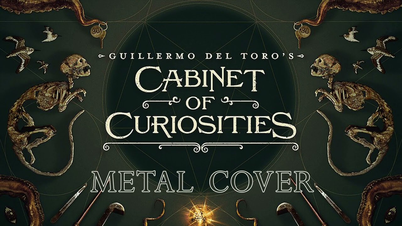 Cabinet of Curiosities theme (metal version)