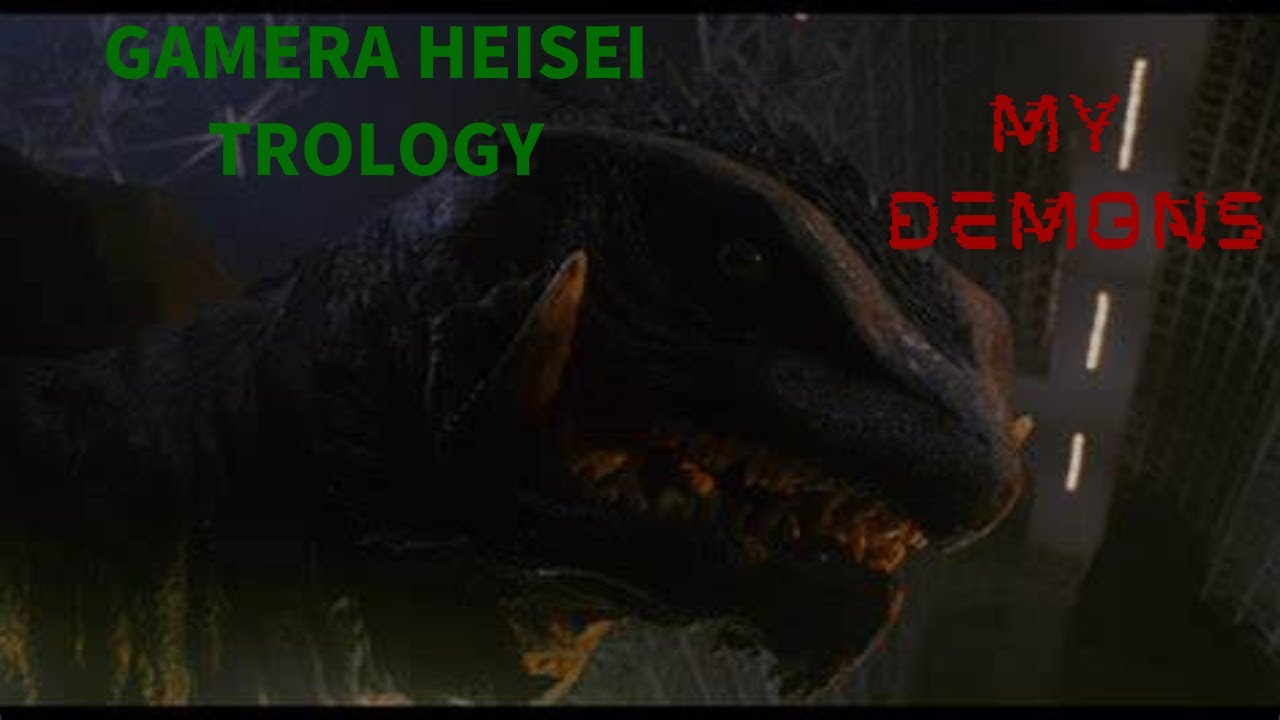 Gamera Heisei Trilogy - My Demons