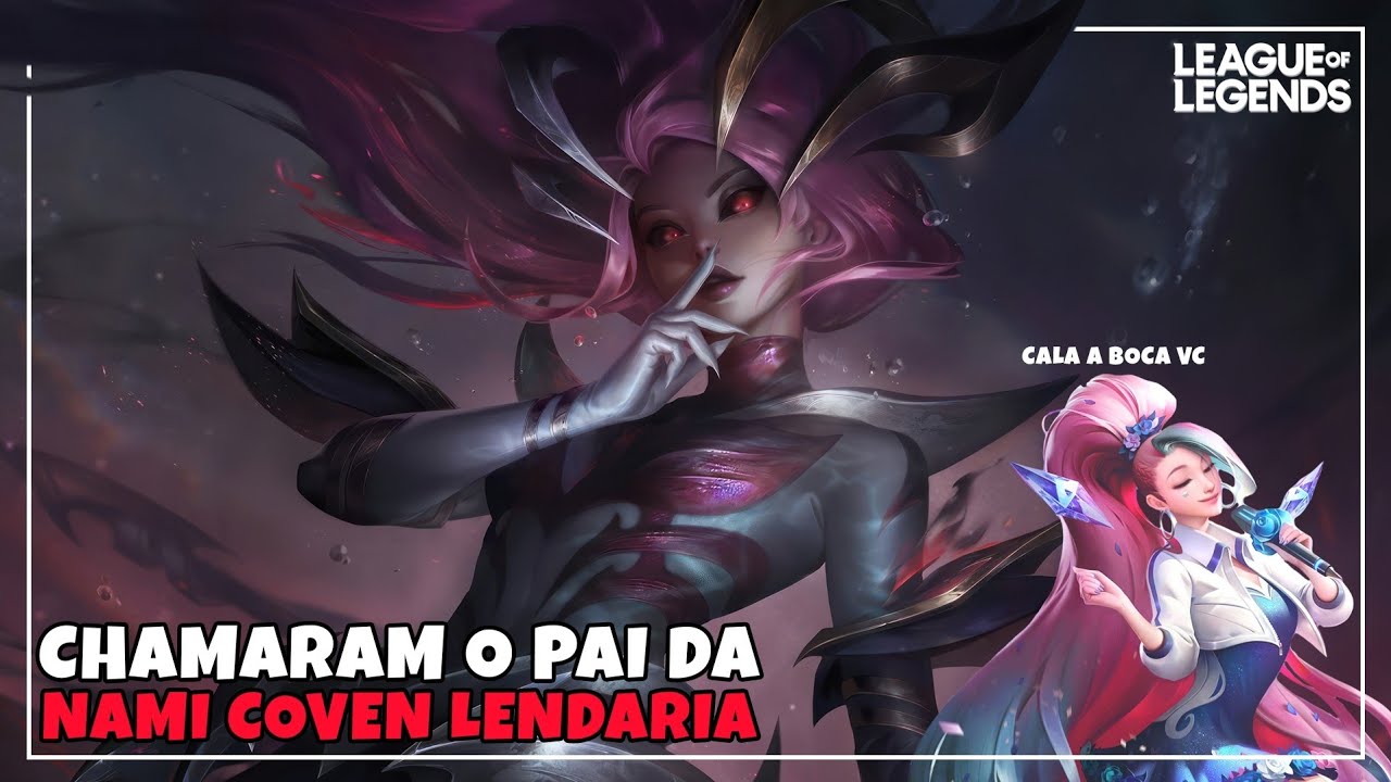 NAMI COVEN LENDARIA COM DADDY ISSUES - League Of Legends