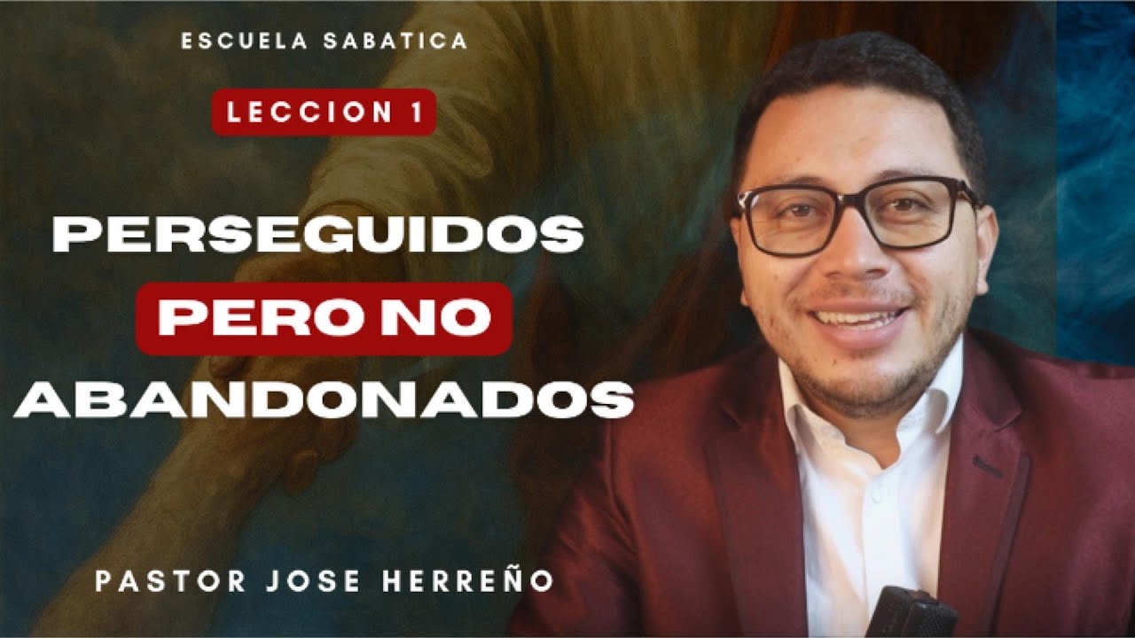 Lección 1: Perseguidos pero no abandonados | @pastorjoseherreno | Repaso Escuela Sabática 2026