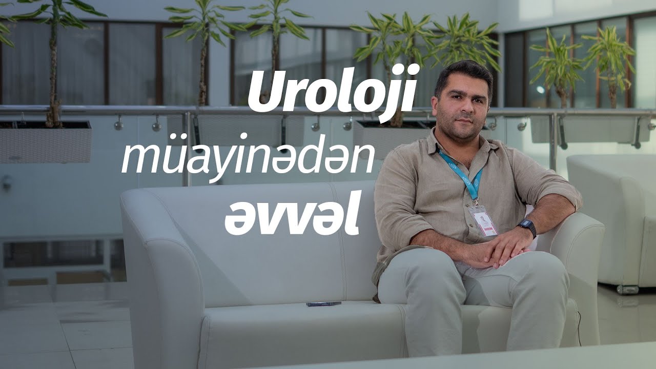 Uroloq qəbulundan əvvəl m&uuml;ayinələr #DrİlkinG&ouml;y&uuml;şov #Uroloq