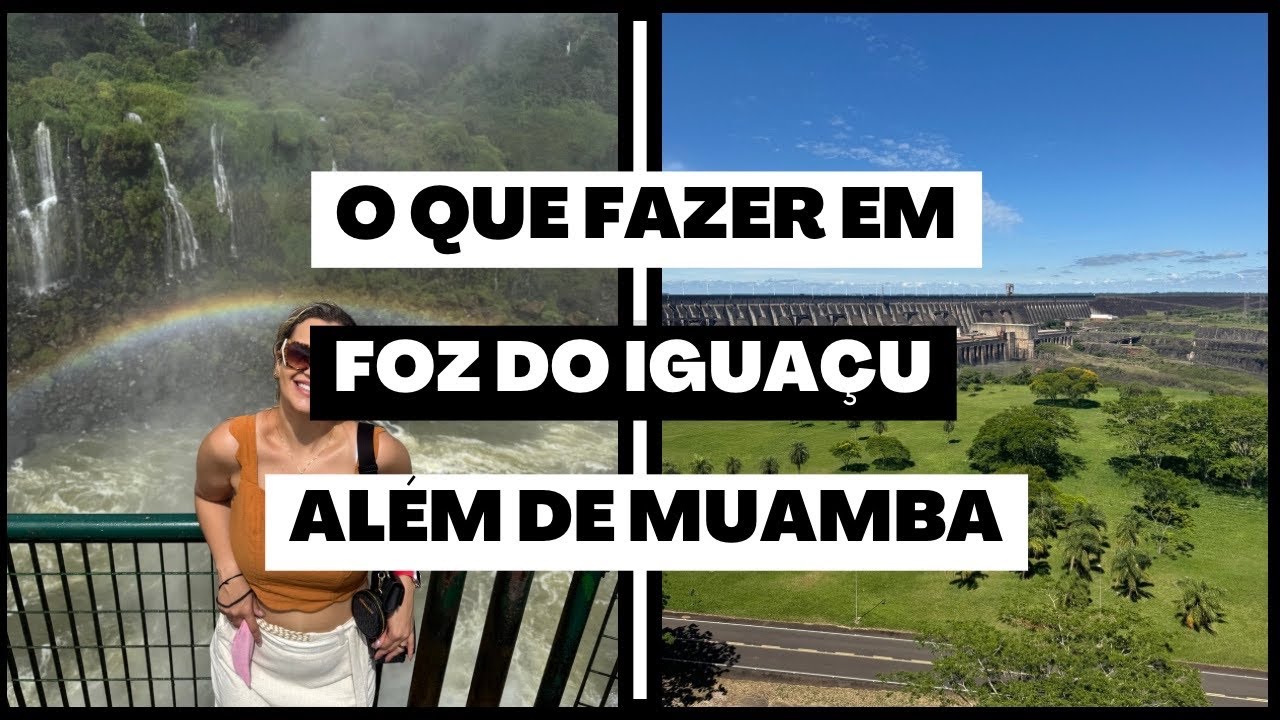Foz do Iguaçu, o que fazer?