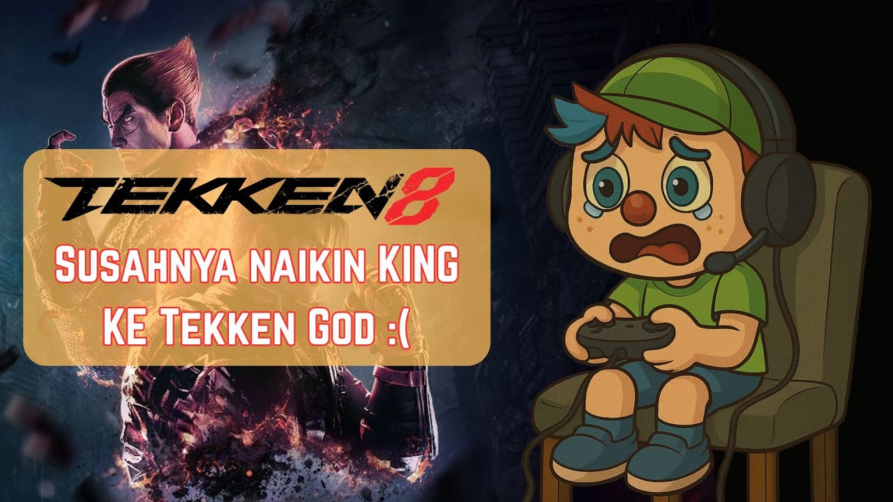 Tekken 8 - Main Main KING (SUSAHNYA MENCAPAI TEKKEN GOD, KINGKU MENANGIS!! )