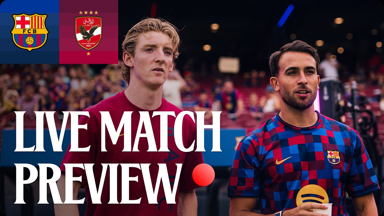 MATCH PREVIEW | FC BARCELONA vs AL AHLY | PRE-SEASON 2026/27 💙❤️