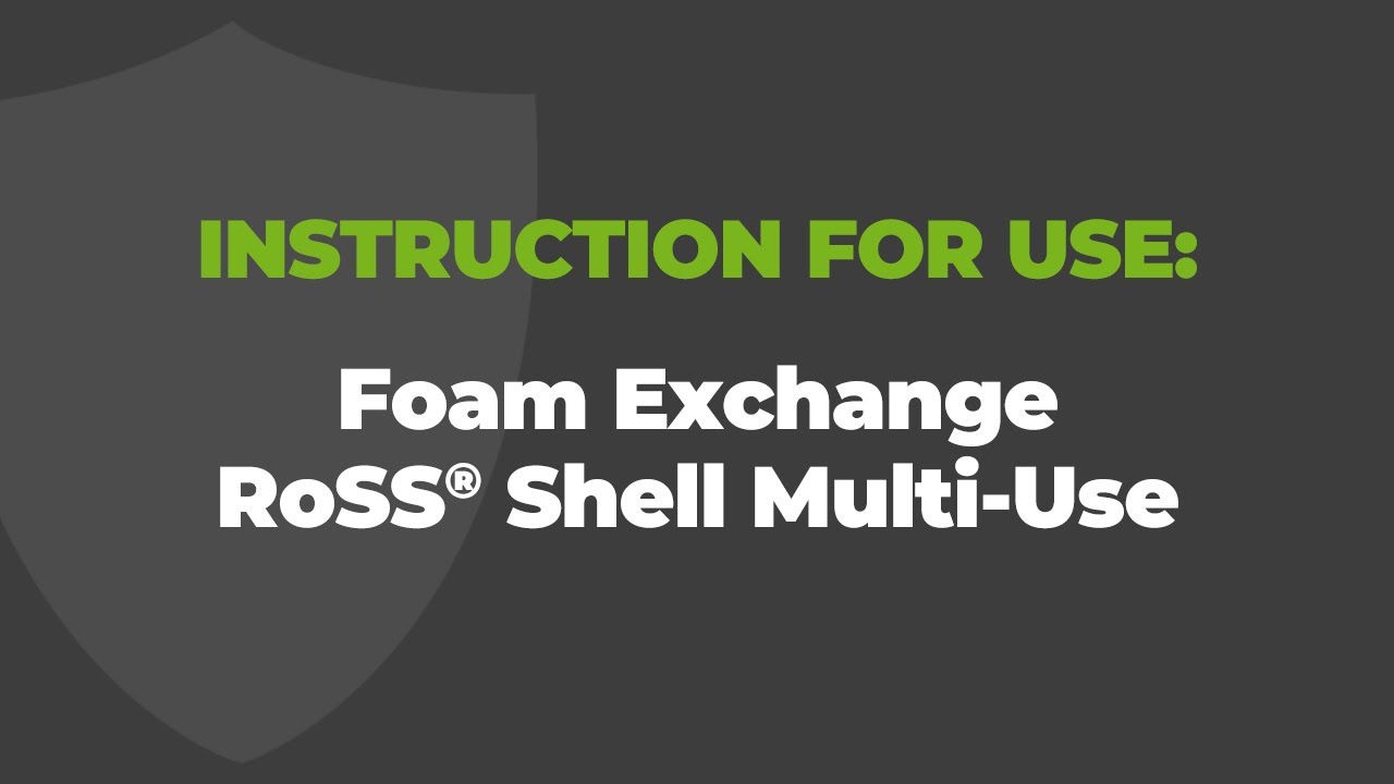 Instruction for use: Foam Exchange RoSS® Shell Multi-Use