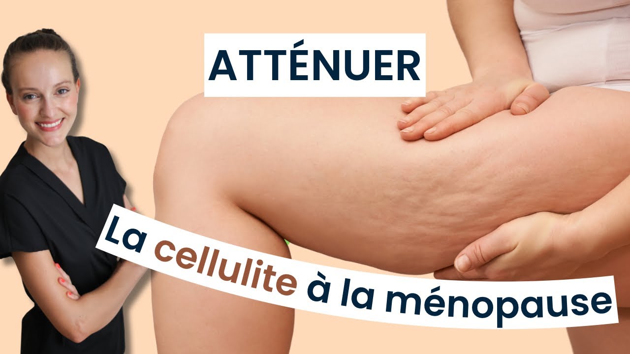 Comment atténuer la cellulite sur les jambes à la ménopause