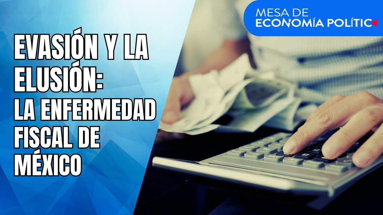 MESA DE ECONOMÍA POLÍTICA | Evasión y la elusión: la enfermedad fiscal de México      #contralíneatv